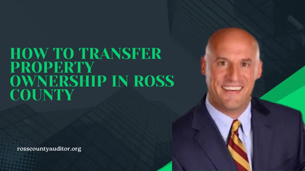 How to Transfer Property Ownership in Ross County
