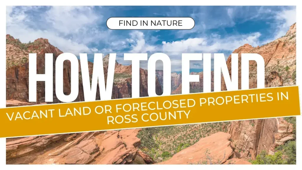 How to Find Vacant Land or Foreclosed Properties in Ross County